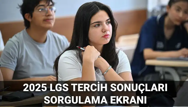 2025 LGS Tercih Sonuçları: Öğrencileri Ne Bekliyor?
