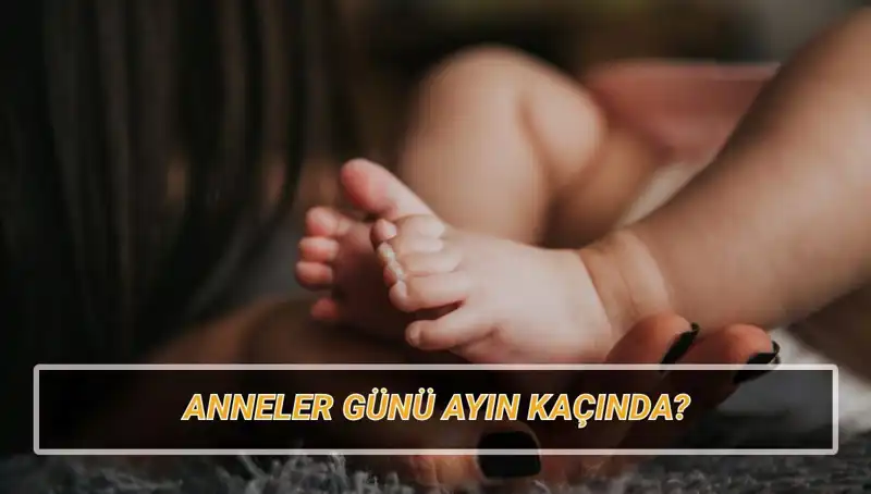 2025 Anneler Günü Ne Zaman? Tarihçesi ve Önemli Bilgiler