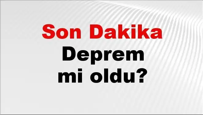 Son Dakika: Kahramanmaraş'ta Deprem! Neler Oluyor?
