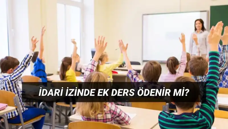 İdari İzinde Ek Ders Ödemesi: Öğretmenlerin Hakları Nelerdir?