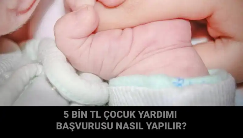 Çocuk Yardımında Yeni Dönem: 5 Bin TL Başvuru Süreci Nasıl İşliyor?