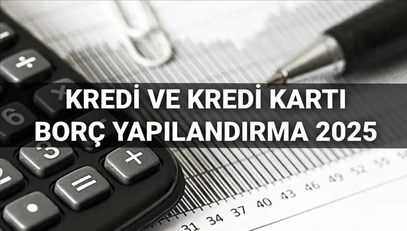 2025’te Kredi Borçlarını Yapılandırma Fırsatı: Neler Bilinmeli?